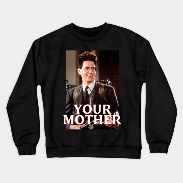 "Your Mother" Egon Spengler Crewneck Sweatshirt by Rudy A Official Merchandise